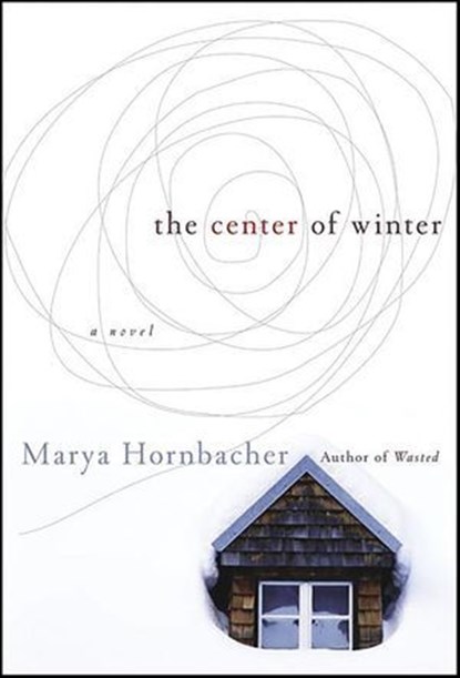 The Center of Winter, Marya Hornbacher - Ebook - 9780061740367