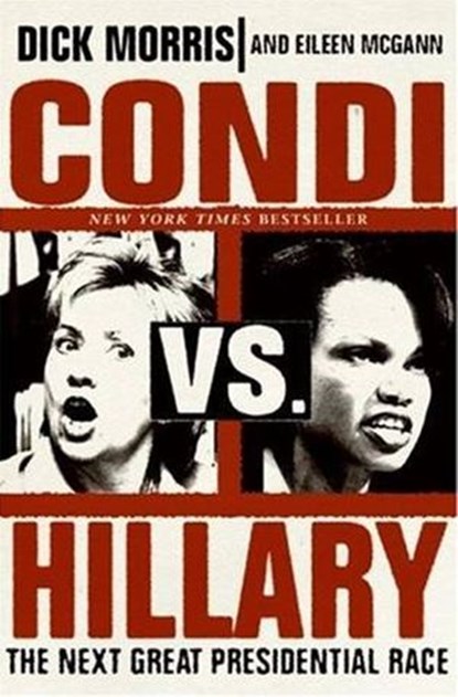 Condi vs. Hillary, Dick Morris ; Eileen McGann - Ebook - 9780061740633