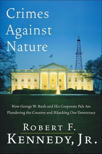 Crimes Against Nature, Robert F. Kennedy - Ebook - 9780061740961