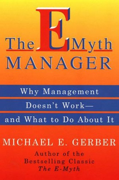 The E-Myth Manager, Michael E. Gerber - Ebook - 9780061741623