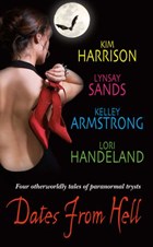 Dates From Hell | Kim Harrison ; Lynsay Sands ; Kelley Armstrong ; Lori Handeland | 