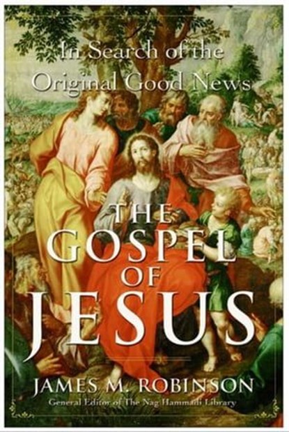 The Gospel of Jesus, James M. Robinson - Ebook - 9780061744549