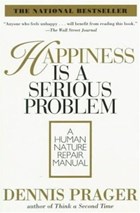 Happiness Is a Serious Problem | Dennis Prager | 