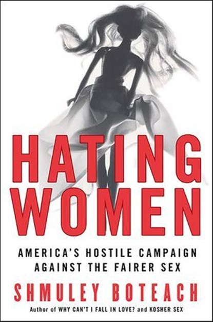 Hating Women, Shmuley Boteach - Ebook - 9780061744945