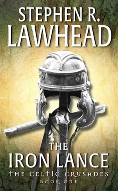The Iron Lance, Stephen R. Lawhead - Ebook - 9780061745249