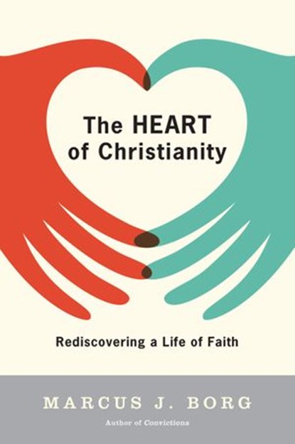 The Heart of Christianity, Marcus J. Borg - Ebook - 9780061746598