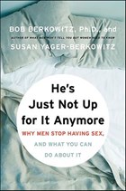 He's Just Not Up for It Anymore | Bob Berkowitz ; Susan Yager-Berkowitz | 