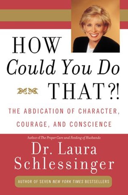 How Could You Do That?!, Dr. Laura Schlessinger - Ebook - 9780061747007