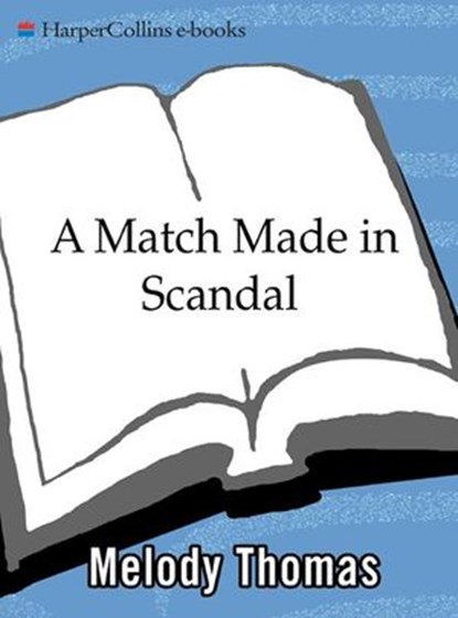 A Match Made in Scandal, Melody Thomas - Ebook - 9780061747434