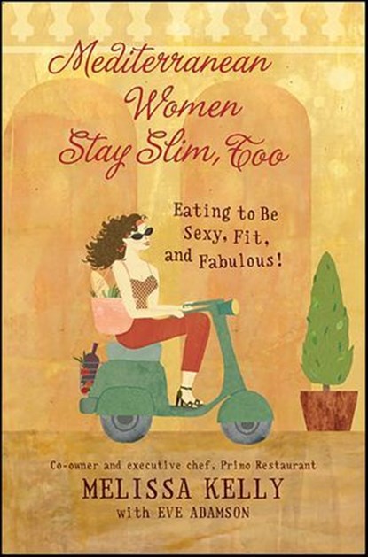 Mediterranean Women Stay Slim, Too, Melissa Kelly ; Eve Adamson - Ebook - 9780061747601