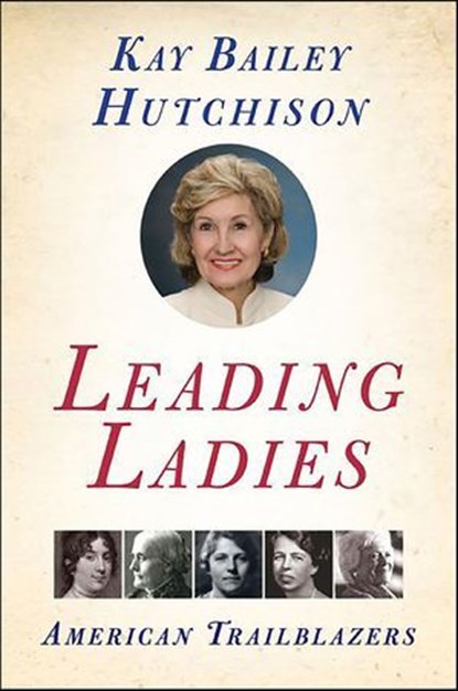 Leading Ladies, Kay Bailey Hutchison - Ebook - 9780061748325