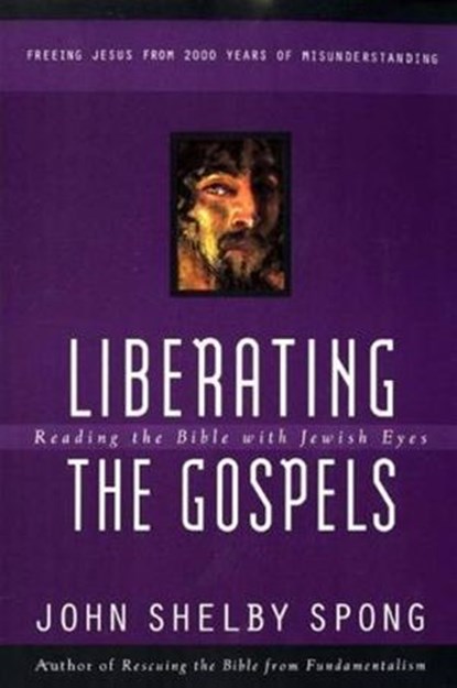 Liberating the Gospels, John Shelby Spong - Ebook - 9780061748424