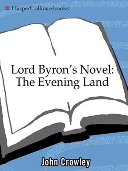 Lord Byron's Novel, John Crowley - Ebook - 9780061748646