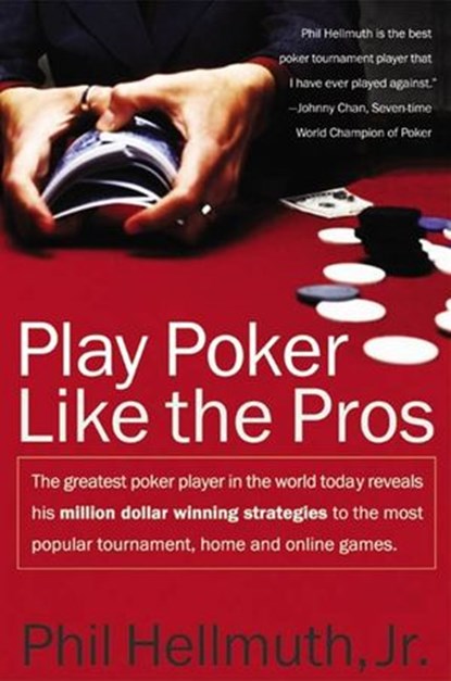 Play Poker Like the Pros, Phil Hellmuth Jr. - Ebook - 9780061749476