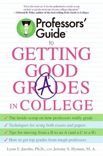 Professors' Guide(TM) to Getting Good Grades in College, Dr. Lynn F. Jacobs ; Jeremy S. Hyman - Ebook - 9780061750489