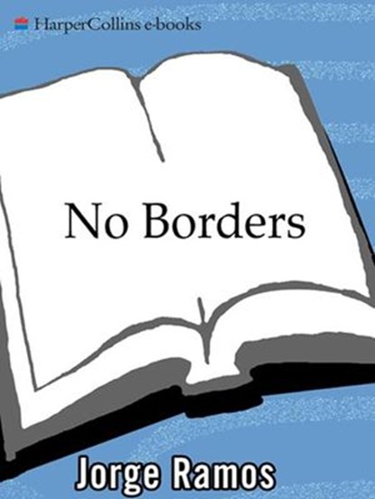 No Borders, Jorge Ramos - Ebook - 9780061750816