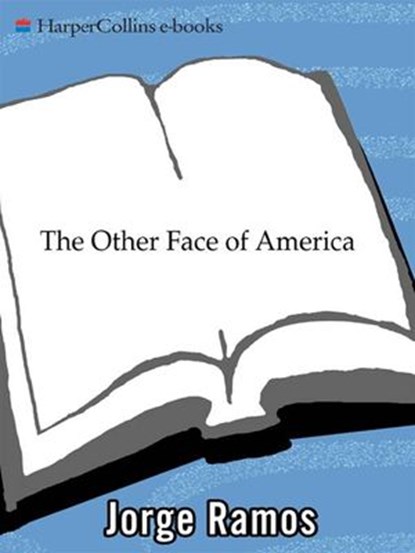 The Other Face of America, Jorge Ramos - Ebook - 9780061751455