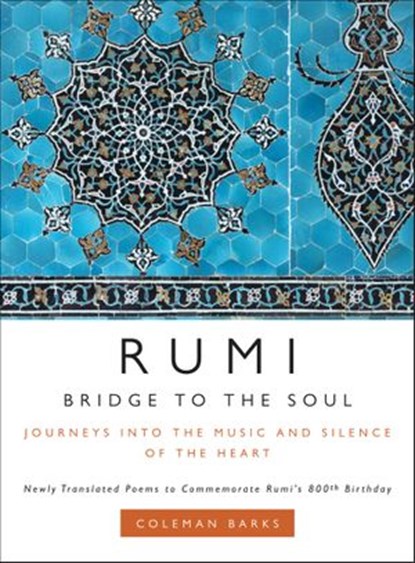 Rumi: Bridge to the Soul, Coleman Barks - Ebook - 9780061753398
