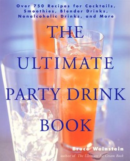 The Ultimate Party Drink Book, Bruce Weinstein - Ebook - 9780061754920