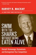 Swim with the Sharks Without Being Eaten Alive | Harvey B Mackay | 