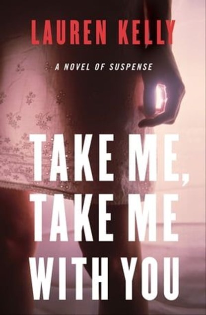 Take Me, Take Me with You, Lauren Kelly - Ebook - 9780061755101