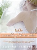 A Wedding Like No Other | Peggy Post ; Peter Post | 