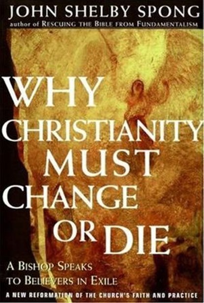 Why Christianity Must Change or Die, John Shelby Spong - Ebook - 9780061756122