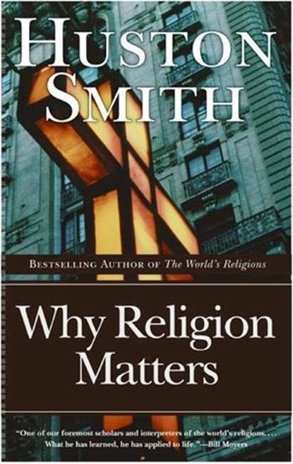Why Religion Matters, Huston Smith - Ebook - 9780061756245