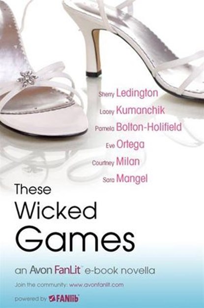 These Wicked Games, Sherry Ledington ; Lacey Kumanchik ; Courtney Milan ; Eve Ortega ; Pamela Bolton-Holifield ; Sara Mangel - Ebook - 9780061758201
