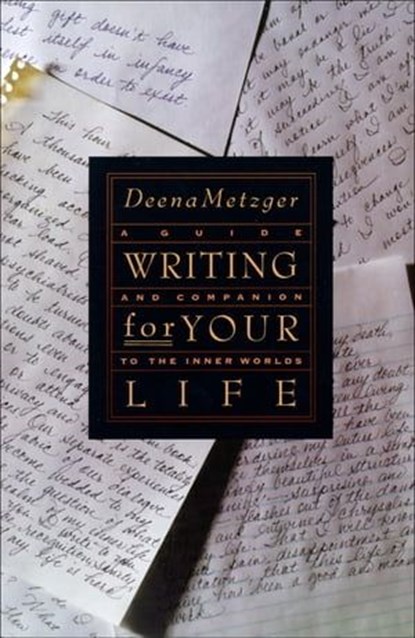 Writing for Your Life, Deena Metzger - Ebook - 9780061758775