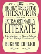 Highly Selective Thesaurus for the Extraordinarily Literate | Eugene Ehrlich | 