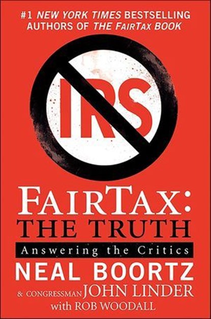 FairTax: The Truth, Neal Boortz ; John Linder ; Rob Woodall - Ebook - 9780061763700