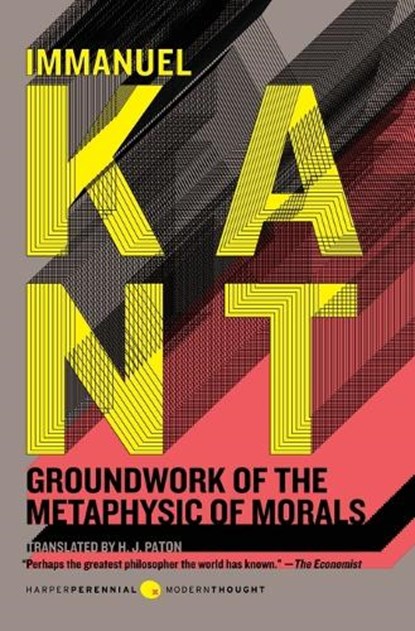 Groundwork of the Metaphysic of Morals, Immanuel Kant ; H. J. Paton - Paperback - 9780061766312