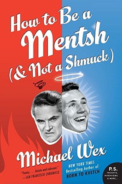 How to Be a Mentsh (and Not a Shmuck), Michael Wex - Paperback - 9780061771125