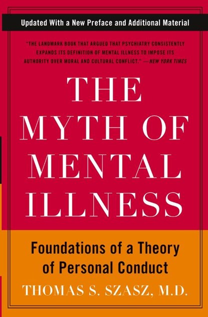 The Myth of Mental Illness, Thomas S. Szasz - Paperback - 9780061771224