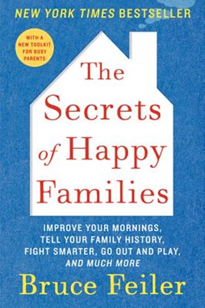 The Secrets of Happy Families, Bruce Feiler - Paperback - 9780061778742