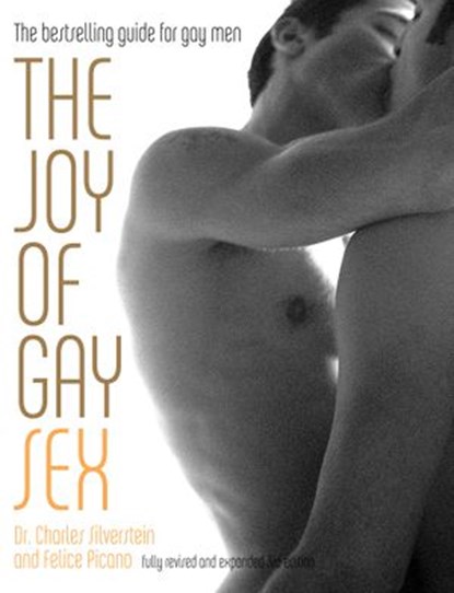 The Joy of Gay Sex, Charles Silverstein ; Felice Picano - Ebook - 9780061795954