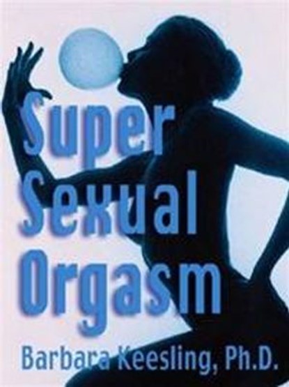 Super Sexual Orgasm, Barbara Keesling PhD - Ebook - 9780061797644