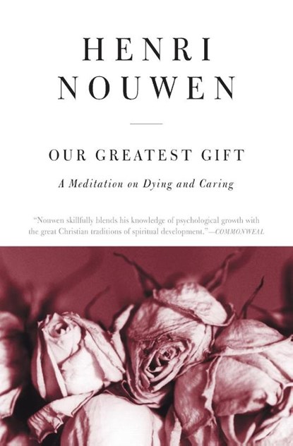 Our Greatest Gift, Henri J. M. Nouwen - Paperback - 9780061800269