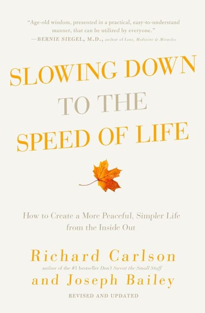 Slowing Down to the Speed of Life, Richard Carlson ; Joseph Bailey - Paperback - 9780061804298
