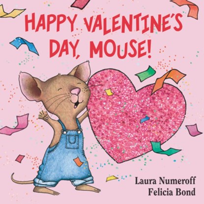 Happy Valentine's Day, Mouse!, Laura Joffe Numeroff - Gebonden - 9780061804328
