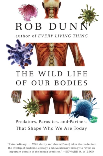 The Wild Life of Our Bodies, Dr. Rob Dunn - Paperback - 9780061806469