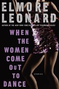 When the Women Come Out to Dance | Elmore Leonard | 