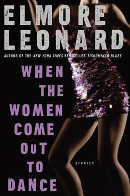 When the Women Come Out to Dance, Elmore Leonard - Ebook - 9780061808548