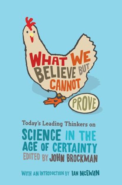 What We Believe but Cannot Prove, John Brockman - Ebook - 9780061828102