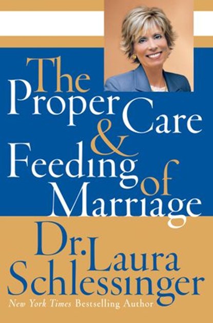 The Proper Care and Feeding of Marriage, Dr. Laura Schlessinger - Ebook - 9780061834042