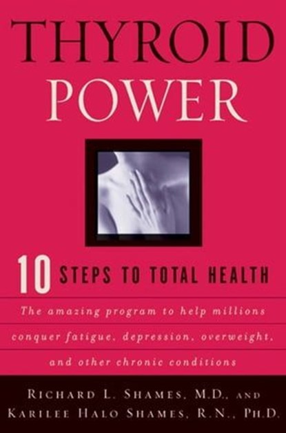 Thyroid Power, Richard L. Shames, M.D. ; Karilee Halo Shames, R.N., Ph.D - Ebook - 9780061836770