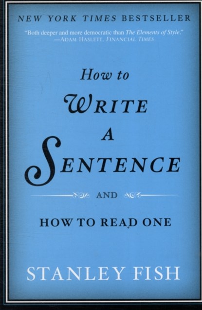 How to Write a Sentence, Stanley Fish - Paperback - 9780061840531
