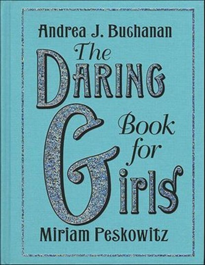 The Daring Book for Girls, Andrea J. Buchanan ; Miriam Peskowitz - Ebook - 9780061840739