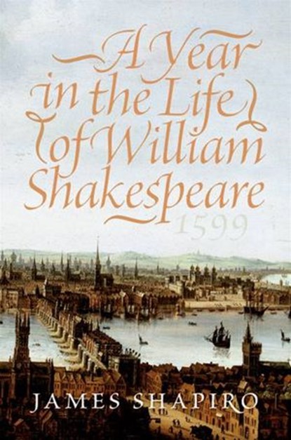 A Year in the Life of William Shakespeare, James Shapiro - Ebook - 9780061840906